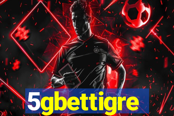 5gbettigre