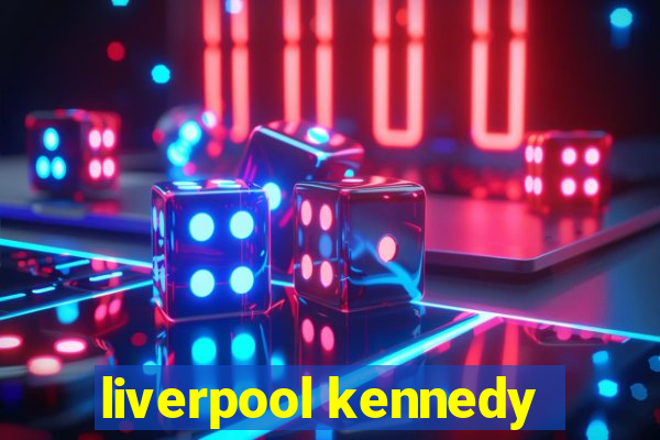 liverpool kennedy