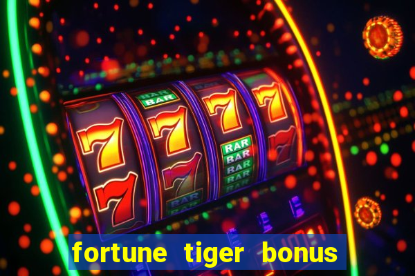 fortune tiger bonus 10 reais