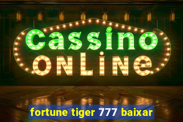 fortune tiger 777 baixar