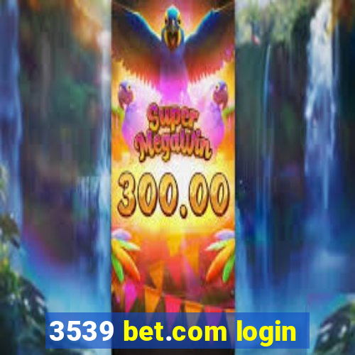 3539 bet.com login