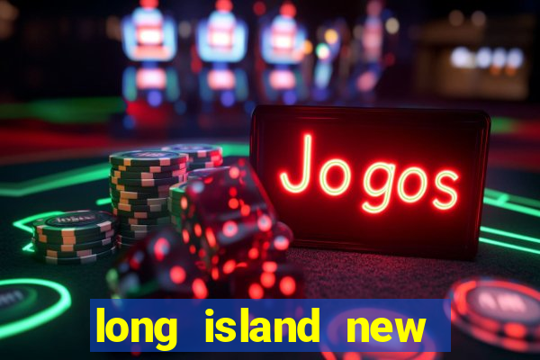 long island new york casino