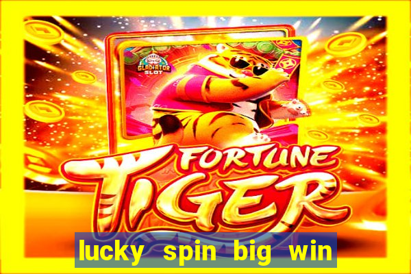 lucky spin big win real money