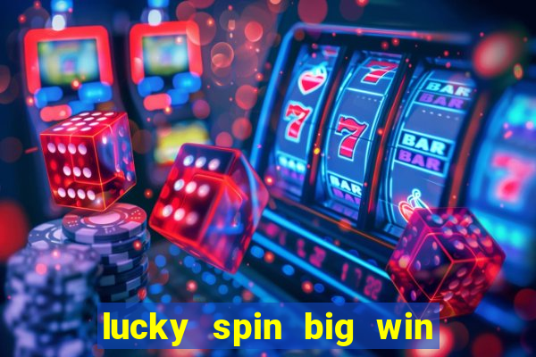 lucky spin big win real money