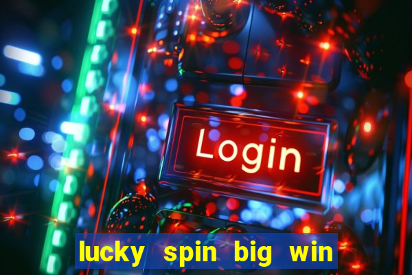 lucky spin big win real money