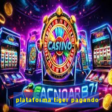 plataforma tiger pagando