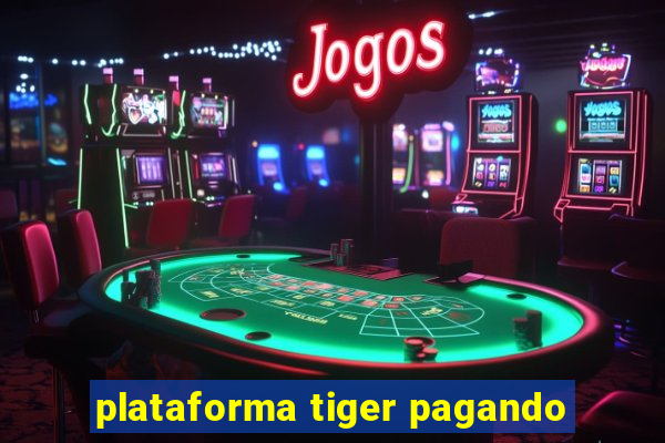 plataforma tiger pagando