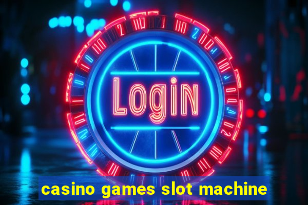 casino games slot machine