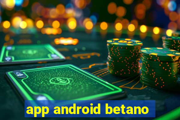 app android betano