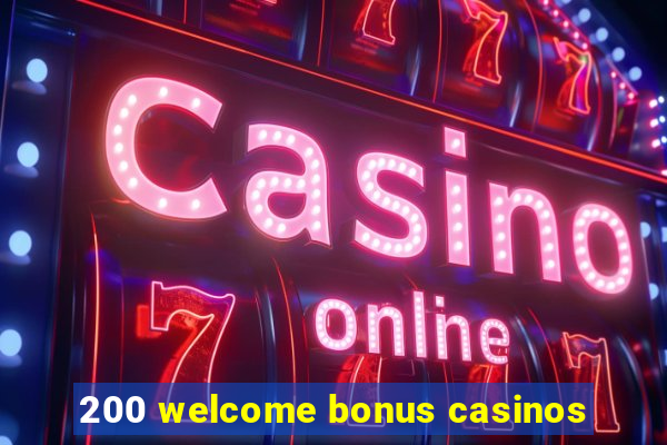 200 welcome bonus casinos