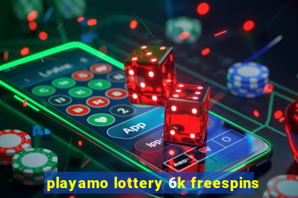 playamo lottery 6k freespins