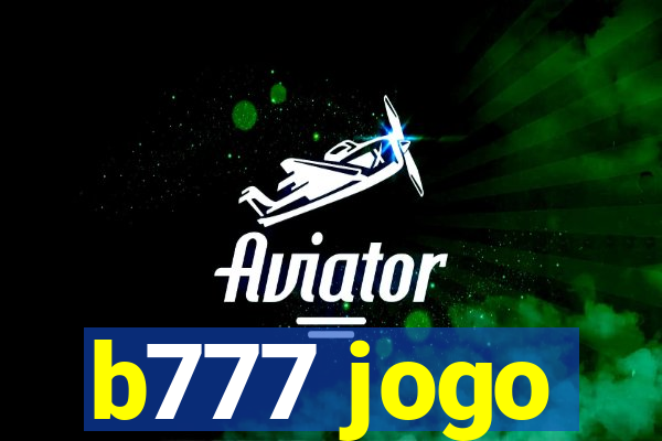 b777 jogo