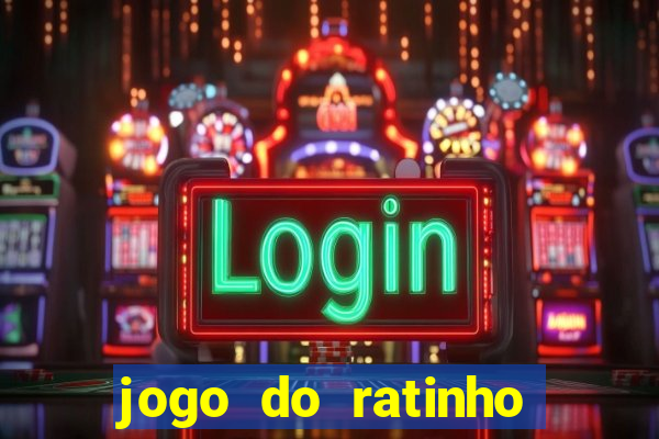 jogo do ratinho que ganha dinheiro