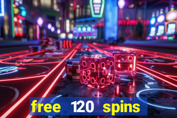 free 120 spins online casino