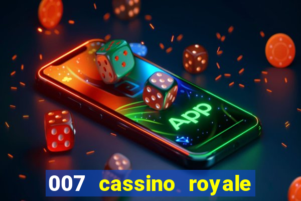 007 cassino royale casino royale