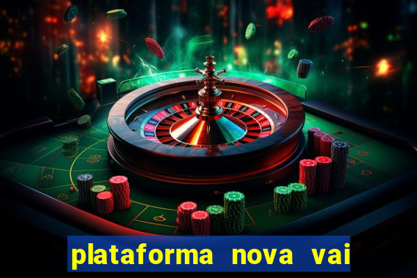 plataforma nova vai de bet