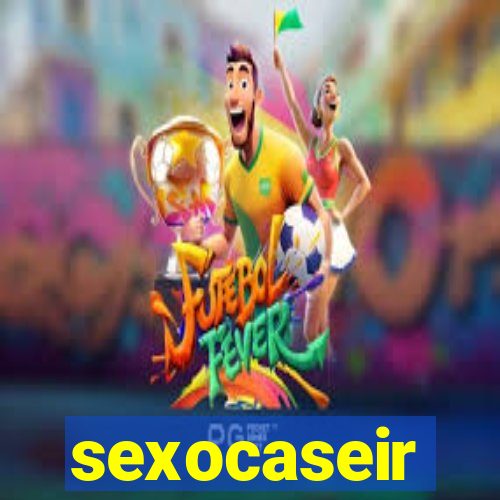 sexocaseir