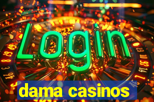 dama casinos