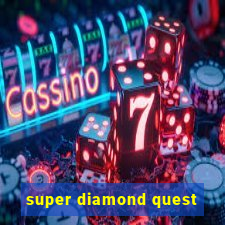 super diamond quest