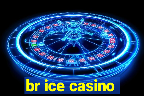 br ice casino