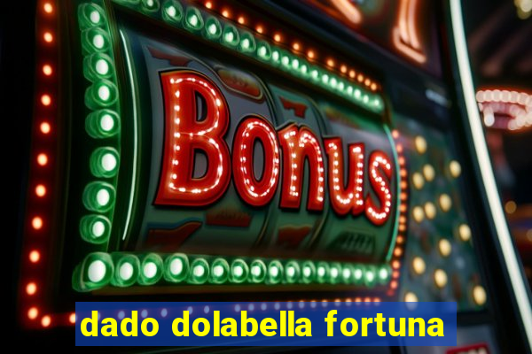 dado dolabella fortuna