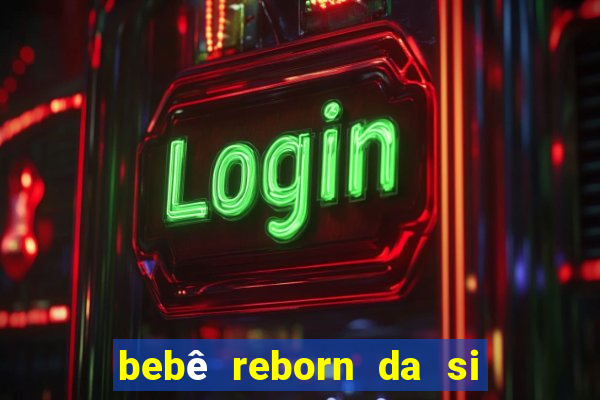 bebê reborn da si fortuna da luluca