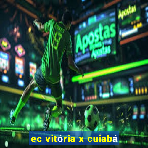 ec vitória x cuiabá