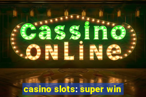 casino slots: super win