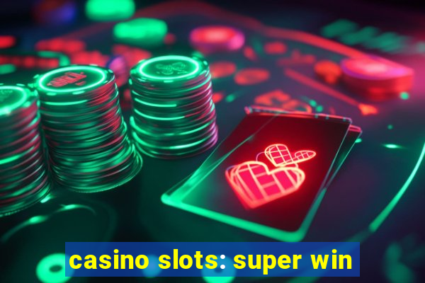 casino slots: super win