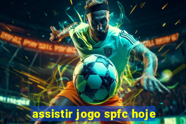 assistir jogo spfc hoje