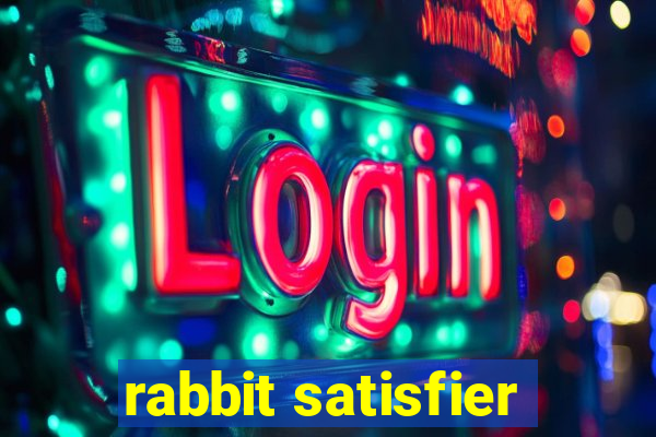 rabbit satisfier