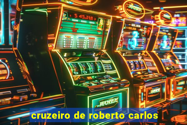 cruzeiro de roberto carlos