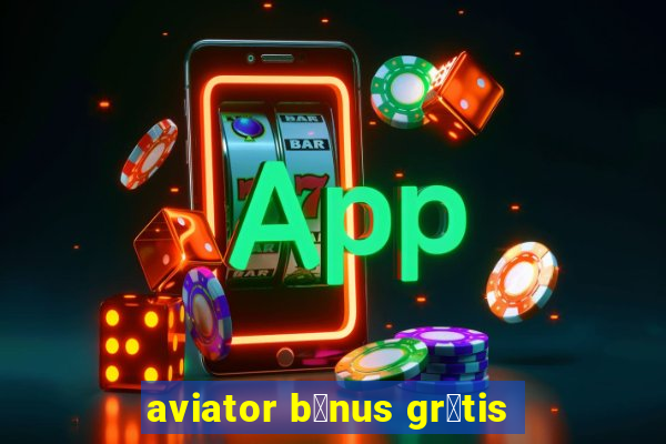 aviator b么nus gr谩tis