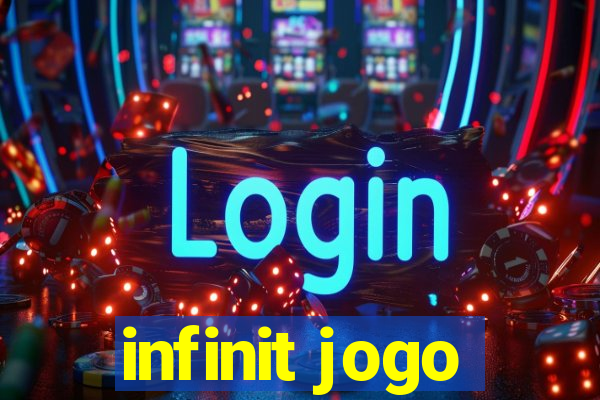 infinit jogo