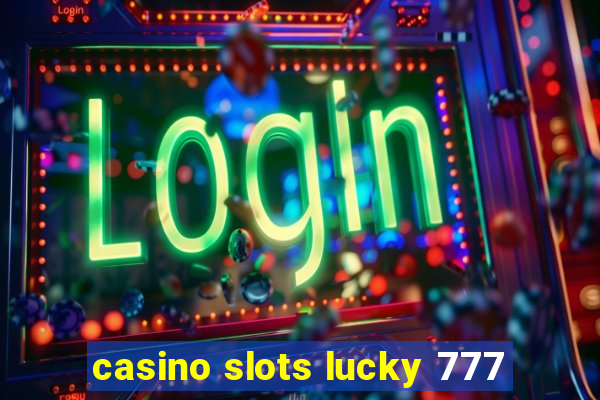 casino slots lucky 777