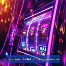 imprimir boletim de ocorrencia