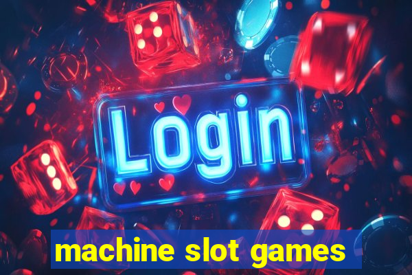 machine slot games