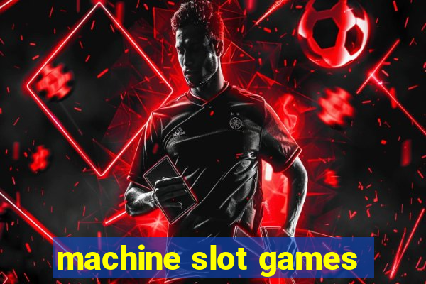 machine slot games