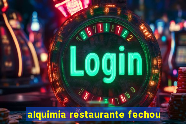 alquimia restaurante fechou