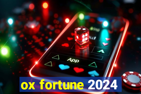 ox fortune 2024