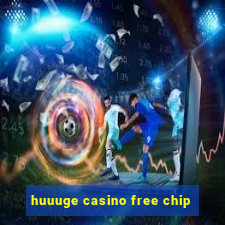 huuuge casino free chip