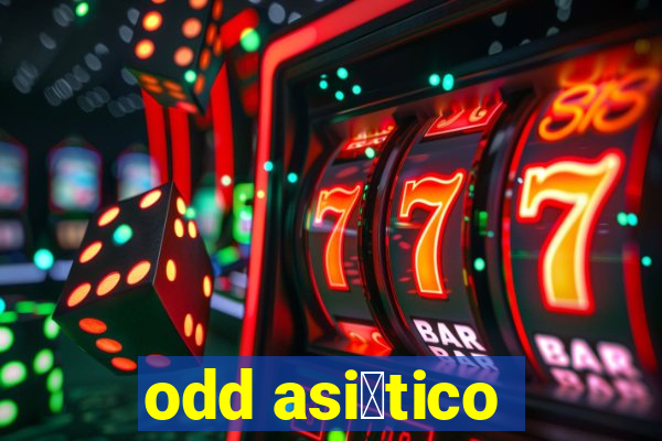 odd asi谩tico