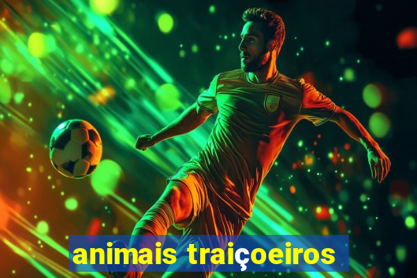 animais traiçoeiros