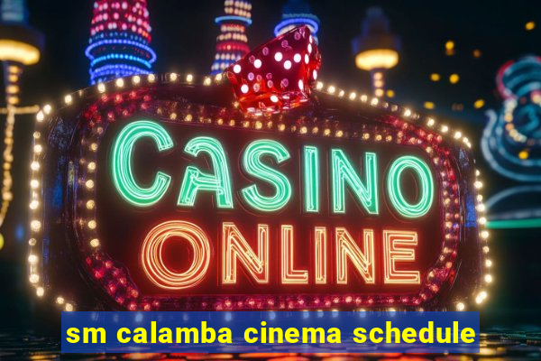 sm calamba cinema schedule