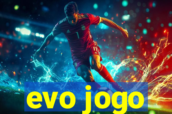 evo jogo