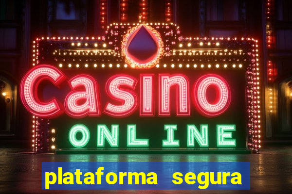 plataforma segura para jogar