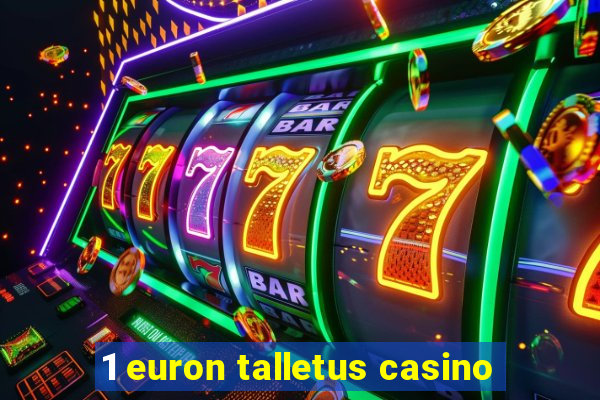 1 euron talletus casino