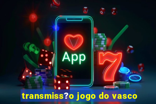 transmiss?o jogo do vasco