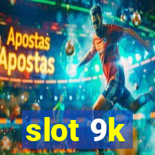 slot 9k