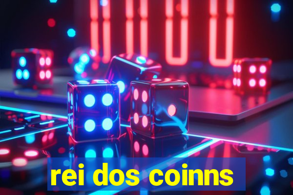 rei dos coinns